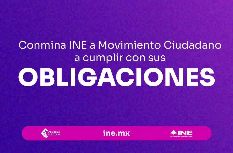 INE hace públicas las obligaciones de Movimiento Ciudadano rumbo a 2027